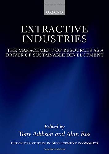 Book Extractive Industries: The Management of Resources as a Driver of Sustainable Development (WIDER Studies in Development Economics) free