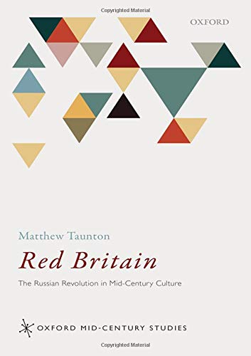 Book Red Britain: The Russian Revolution in Mid-Century Culture (Oxford Mid-Century Studies Series) free