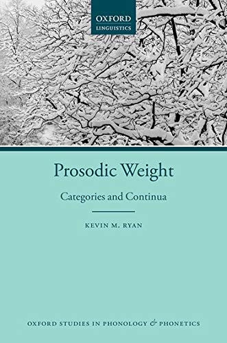Book Prosodic Weight: Categories and Continua (Oxford Studies in Phonology and Phonetics) free
