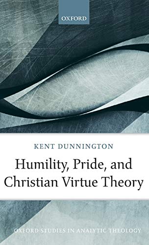 Book Humility, Pride, and Christian Virtue Theory (Oxford Studies in Analytic Theology) free