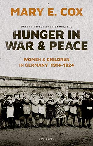 Book Hunger in War and Peace: Women and Children in Germany, 1914-1924 (Oxford Historical Monographs) free