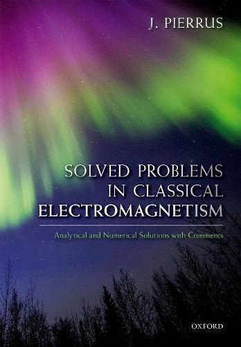 Book Solved Problems in Classical Electromagnetism: Analytical and Numerical Solutions with Comments free