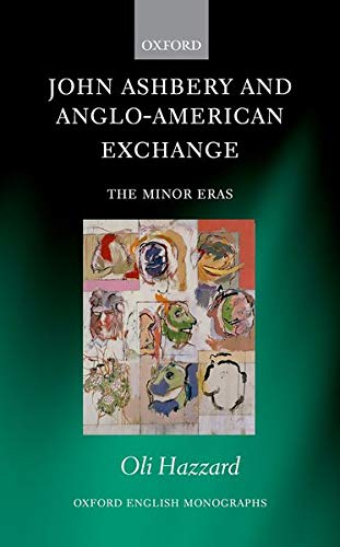 Book John Ashbery and Anglo-American Exchange: The Minor Eras (Oxford English Monographs) free