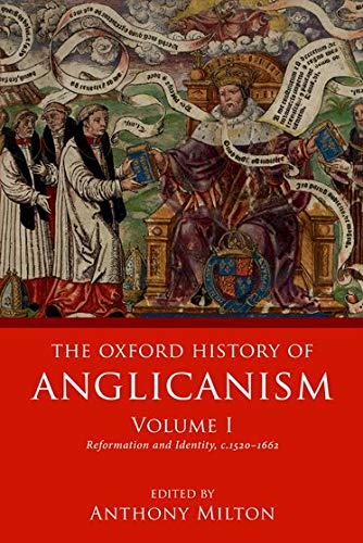 Book The Oxford History of Anglicanism, Volume I: Reformation and Identity c.1520-1662 free