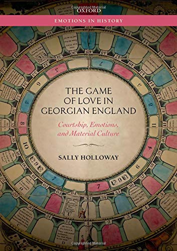 Book The Game of Love in Georgian England: Courtship, Emotions, and Material Culture (Emotions in History) free