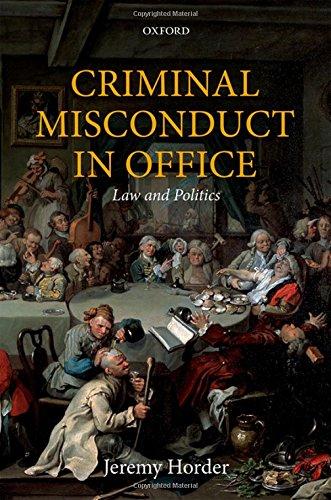 Book Criminal Misconduct in Office: Law and Politics (Oxford Monographs on Criminal Law and Justice) free