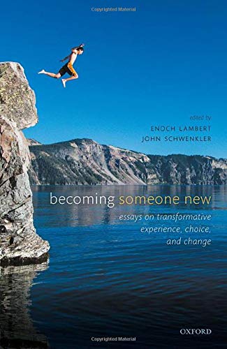 Book Becoming Someone New: Essays on Transformative Experience, Choice, and Change free