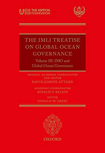 Book The IMLI Treatise on Global Ocean Governance: Volume III: IMO and Global Ocean Governance free
