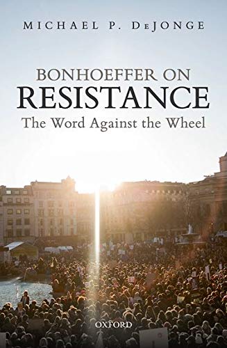 Book Bonhoeffer on Resistance: The Word Against the Wheel free