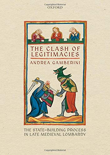 Book The Clash of Legitimacies: The State-Building Process in Late Medieval Lombardy (Oxford Studies in Medieval European History) free