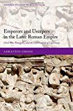 Book Emperors and Usurpers in the Later Roman Empire: Civil War, Panegyric, and the Construction of Legitimacy (Oxford Studies in Byzantium) free