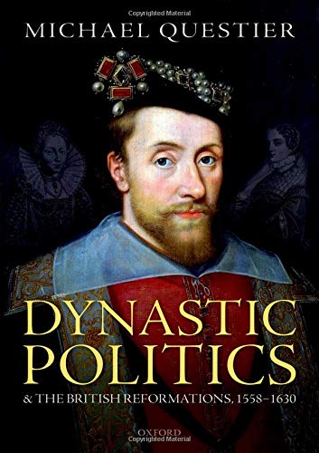 Book Dynastic Politics and the British Reformations, 1558-1630 free