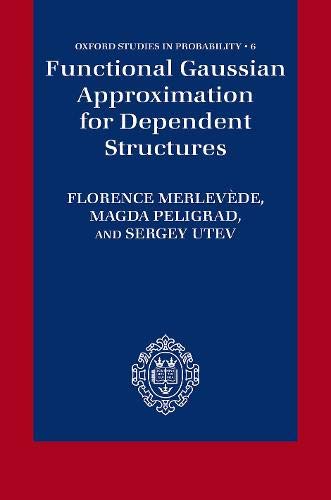 Book Functional Gaussian Approximation for Dependent Structures (Oxford Studies in Probability) free