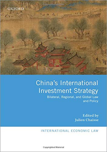 Book China's International Investment Strategy: Bilateral, Regional, and Global Law and Policy (International Economic Law Series) free