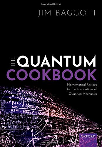 Book The Quantum Cookbook: Mathematical Recipes for the Foundations of Quantum Mechanics free
