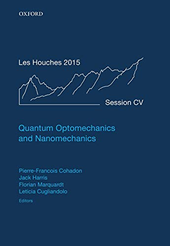 Book Quantum Optomechanics and Nanomechanics: Lecture Notes of the Les Houches Summer School: Volume 105, August 2015 free