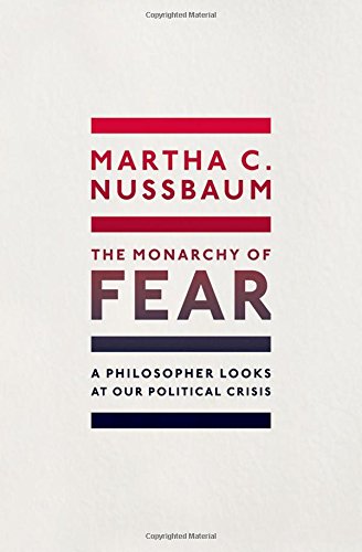 Book The Monarchy of Fear: A Philosopher Looks at Our Political Crisis free