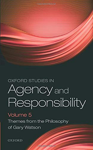 Book Oxford Studies in Agency and Responsibility Volume 5: Themes from the Philosophy of Gary Watson free