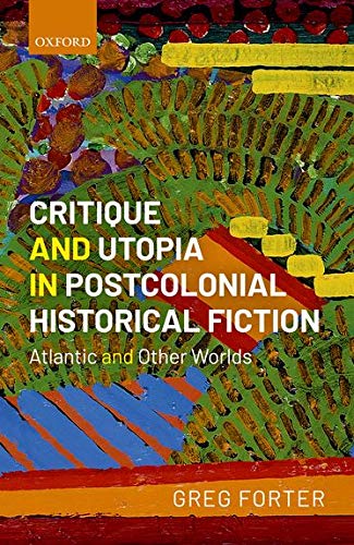Book Critique and Utopia in Postcolonial Historical Fiction: Atlantic and Other Worlds free