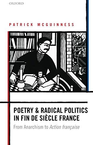 Book Poetry and Radical Politics in fin de siecle France: From Anarchism to Action francaise free