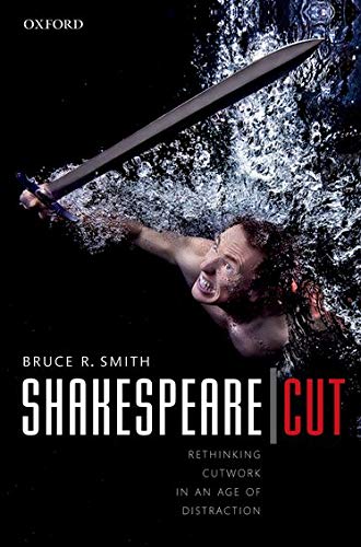 Book Shakespeare | Cut: Rethinking Cutwork in an Age of Distraction (Oxford Wells Shakespeare Lectures) free