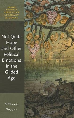 Book Not Quite Hope and Other Political Emotions in the Gilded Age (Oxford Studies in American Literary History) free