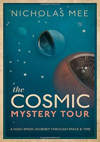 Book The Cosmic Mystery Tour: A High-Speed Journey Through Space & Time free