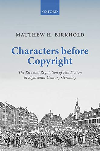 Book Characters Before Copyright: The Rise and Regulation of Fan Fiction in Eighteenth-Century Germany (Law and Literature) free