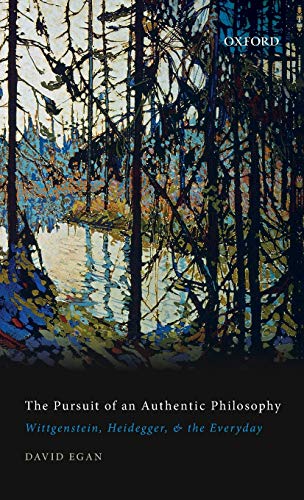 Book The Pursuit of an Authentic Philosophy: Wittgenstein, Heidegger, and the Everyday free