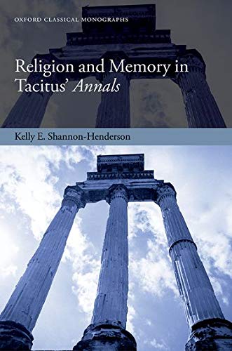 Book Religion and Memory in Tacitus' Annals (Oxford Classical Monographs) free