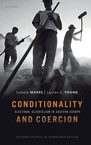 Book Conditionality & Coercion: Electoral clientelism in Eastern Europe (Oxford Studies in Democratization) free