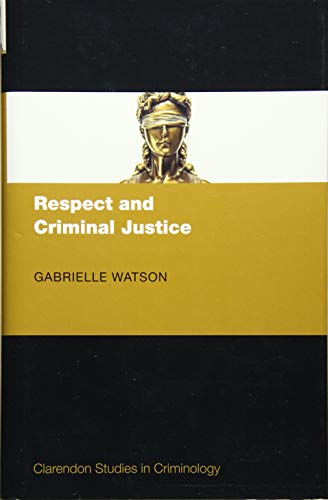 Book Respect and Criminal Justice (Clarendon Studies in Criminology) free
