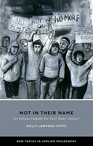 Book Not In Their Name: Are Citizens Culpable For Their States' Actions? (New Topics in Applied Philosophy) free