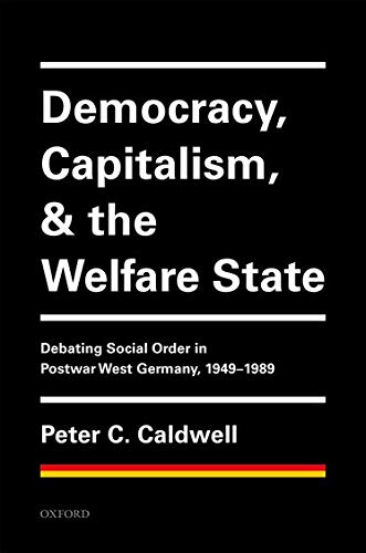 Book Democracy, Capitalism, and the Welfare State: Debating Social Order in Postwar West Germany, 1949-1989 free