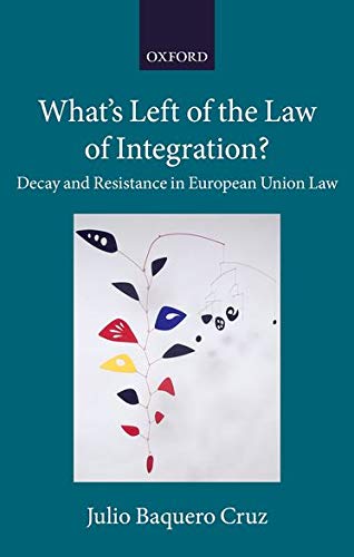 Book What's Left of the Law of Integration?: Decay and Resistance in European Union Law (Collected Courses of the Academy of European Law) free