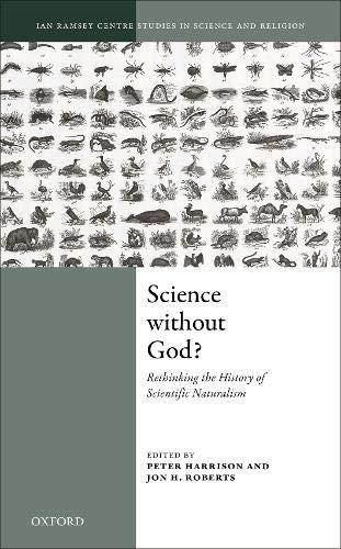 Book Science Without God?: Rethinking the History of Scientific Naturalism (Ian Ramsey Centre Studies in Science and Religion) free