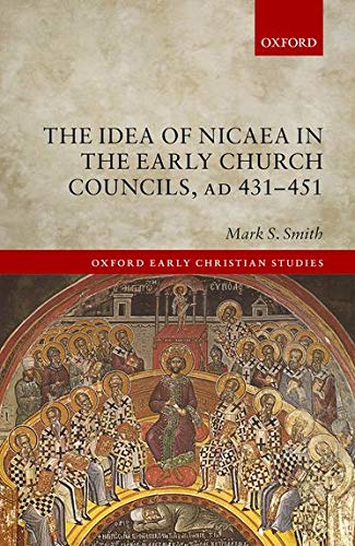 Book The Idea of Nicaea in the Early Church Councils, AD 431-451 (Oxford Early Christian Studies) free