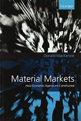 Book Material Markets: How Economic Agents are Constructed (Clarendon Lectures in Management Studies) free