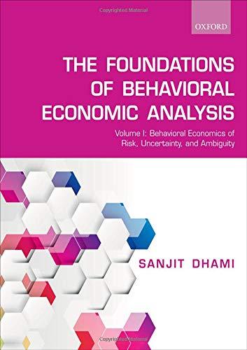 Book Foundations of Behavioral Economic Analysis: Volume 1: Behavioral Economics of Risk, Uncertainty, and Ambiguity free
