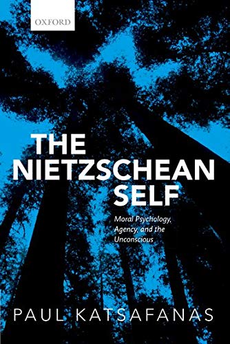 Book The Nietzschean Self: Moral Psychology, Agency, and the Unconscious free