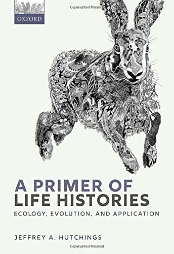 Book A Primer of Life Histories: Ecology, Evolution, and Application free