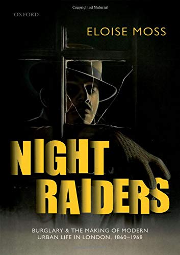 Book Night Raiders: Burglary and the Making of Modern Urban Life in London, 1860-1968 free