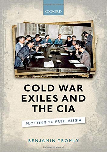 Book Cold War Exiles and the CIA: Plotting to Free Russia free