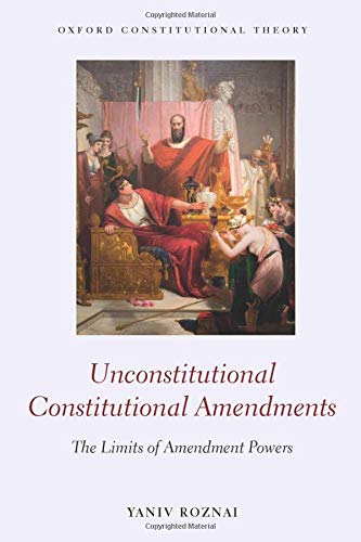 Book Unconstitutional Constitutional Amendments: The Limits of Amendment Powers free