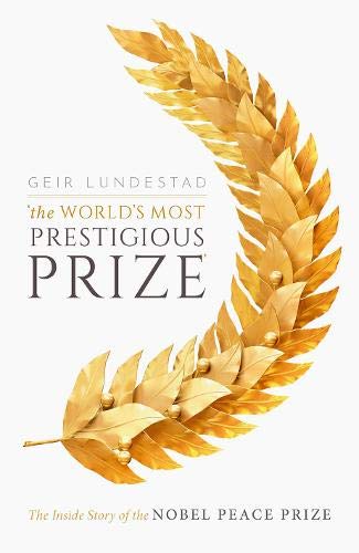 Book The World's Most Prestigious Prize: The Inside Story of the Nobel Peace Prize free