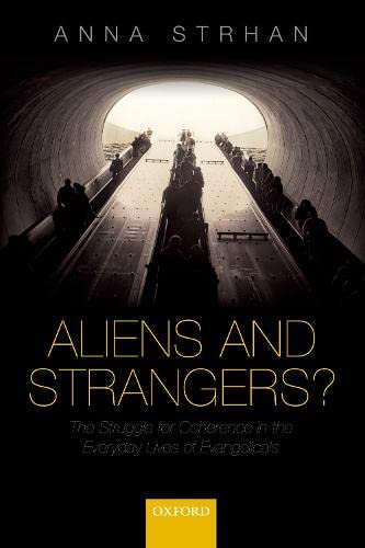 Book Aliens & Strangers?: The Struggle for Coherence in the Everyday Lives of Evangelicals free