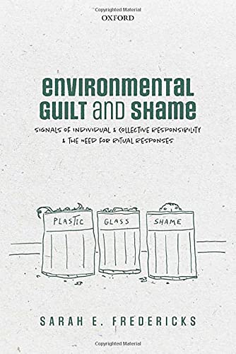 Book Environmental Guilt and Shame: Signals of Individual and Collective Responsibility and the Need for Ritual Responses free