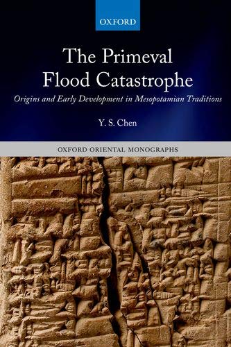 Book The Primeval Flood Catastrophe: Origins and Early Development in Mesopotamian Traditions (Oxford Oriental Monographs) free