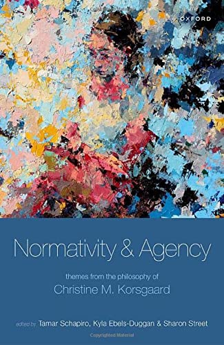 Book Normativity and Agency: Themes from the Philosophy of Christine M. Korsgaard free