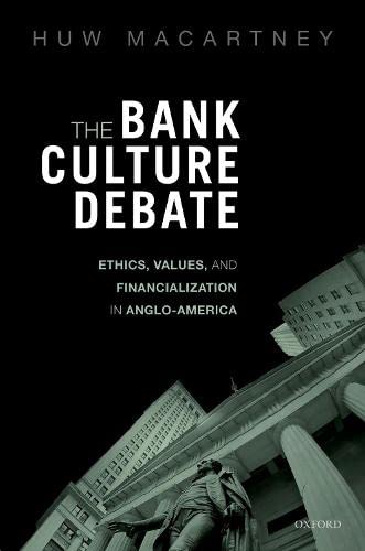 Book The Bank Culture Debate: Ethics, Values, and Financialization in Anglo-America free